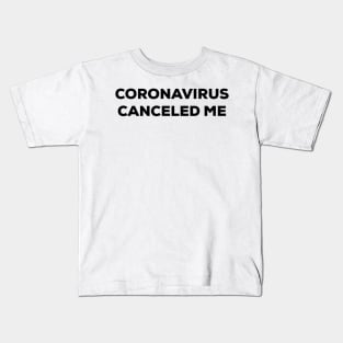 Coronavirus Canceled Me (black) Kids T-Shirt